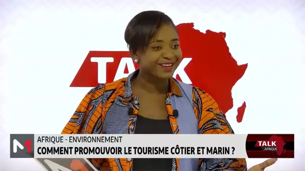 #TalkAfrique .. Afrique-environnement : comment promouvoir le tourisme côtier et marin ?