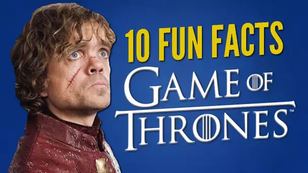Top 10 des trucs à savoir sur Game of Thrones