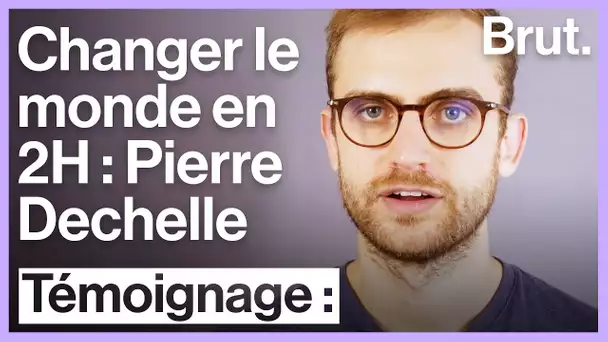 Changer le monde en 2 heures : le message de Pierre Dechelle