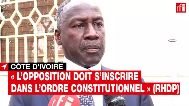 #CôtedIvoire - "L'opposition doit s'inscrire dans l'ordre constitutionnel", selon le RHDP