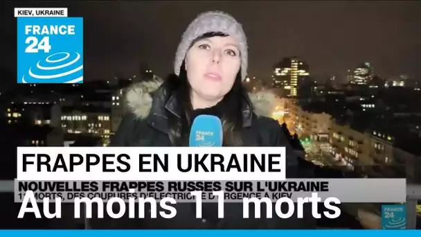 Ukraine : au moins onze morts dans de nouvelles frappes russes • FRANCE 24