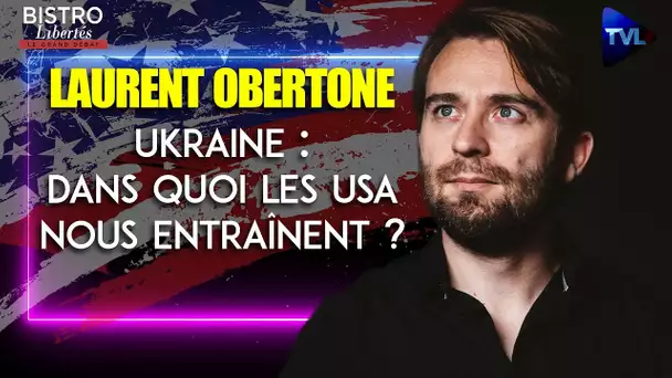 Ukraine : dans quoi les Etats-Unis nous entrainent ? - Bistro Libertés avec Laurent Obertone - TVL