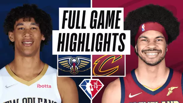 PELICANS at CAVALIERS | FULL GAME HIGHLIGHTS | January 31, 2022