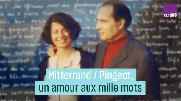 François Mitterrand / Anne Pingeot, un amour aux mille mots