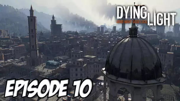 Dying Light - Nouvelle Zone OWIIIII | Episode 10