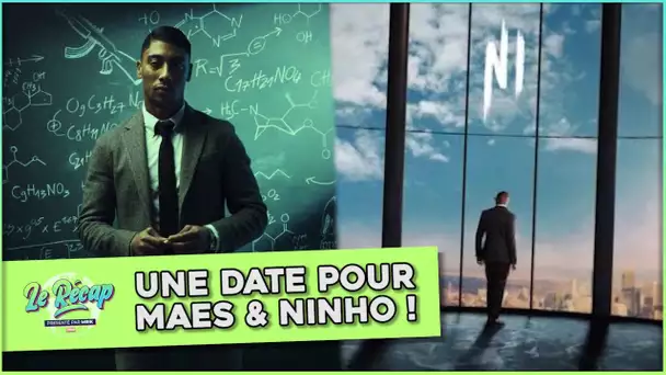 Le Récap d'Mrik : une DATE pour l'album de MAES & NINHO !