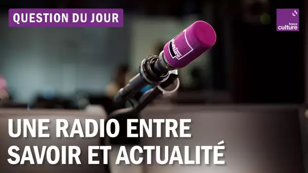 France Culture : qu’est-ce qu’une radio culturelle apporte à l’actualité ?