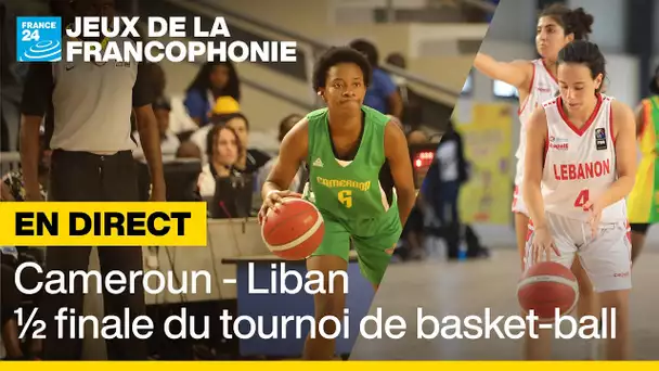 DIRECT : Cameroun - Liban, demi-finale du tournoi de basket-ball des Jeux de la Francophonie