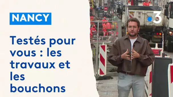 J'ai testé pour vous la circulation avec les travaux à Nancy