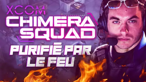 XCOM Chimera Squad #2 : Purifié par le feu