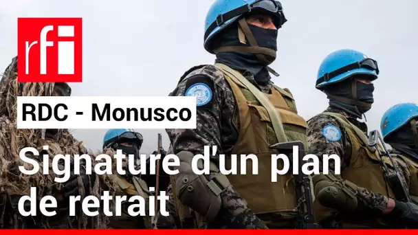 RDC : gouvernement et ONU signent un plan de retrait de la Monusco • RFI