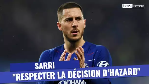 Chelsea - Sarri : "Respecter la décision d'Eden Hazard''