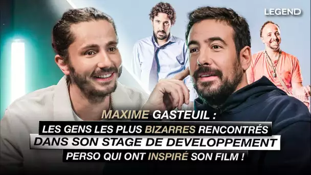 MAXIME GASTEUIL : LES GENS LES PLUS BIZARRES DE SON STAGE DE DEVELOPPEMENT PERSO !