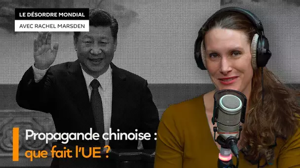 L’Union européenne est-elle impuissante face à la « propagande chinoise » ?
