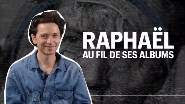 Raphaël au fil de ses albums