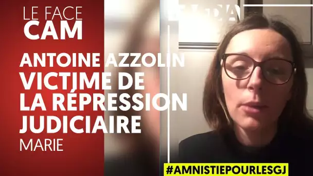 GILETS JAUNES : ANTOINE AZZOLIN, VICTIME DE LA RÉPRESSION JUDICIAIRE