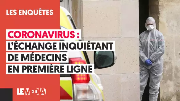 CORONAVIRUS : L’ÉCHANGE INQUIÉTANT DE MÉDECINS EN PREMIÈRE LIGNE