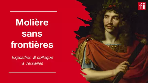 Molière sans frontières : l'expo à Versailles • RFI
