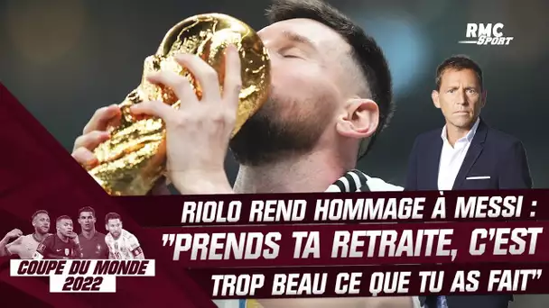 Argentine : "Prends ta retraite, c’est trop beau tout ce que tu as fait" Riolo rend hommage à Messi