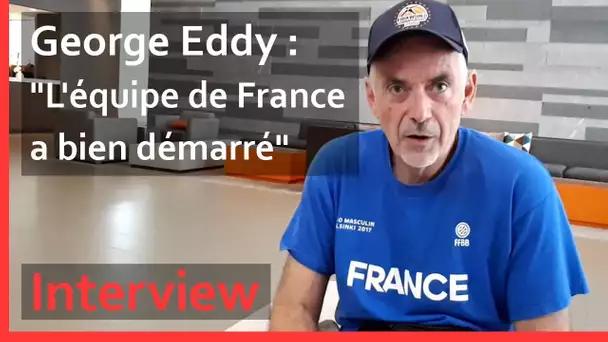 George Eddy : "L'équipe de France a bien démarré"