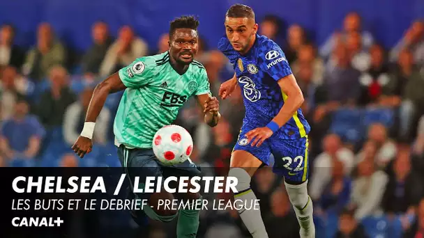 Les buts et le débrief de Chelsea / Leicester - Premier League
