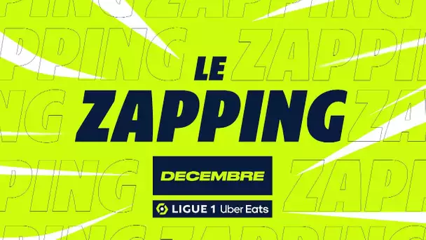 Zapping Ligue 1 Uber Eats - Décembre (saison 2023/2024)