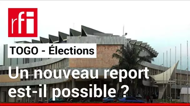 Togo : vers un nouveau report des élections législatives et locales ? • RFI