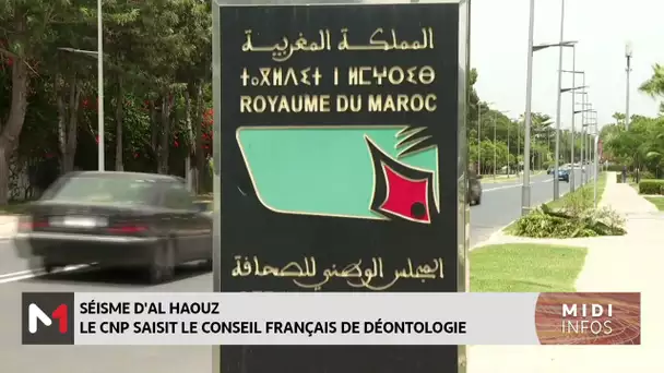 Séisme d´Al Haouz : le CNP saisit le Conseil français de déontologie