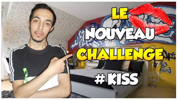LE NOUVEAU CHALLENGE #KISS