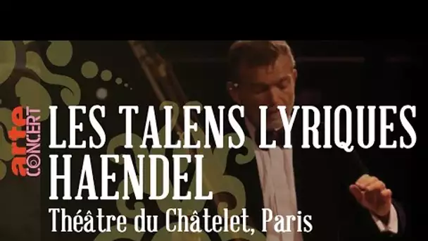 ✨ Haendel interprété par les Talens Lyriques @ Théâtre du Châtelet - ARTE Concert