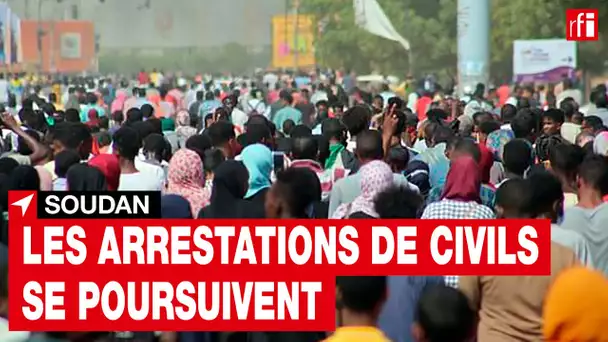 Soudan : les arrestations continuent • RFI