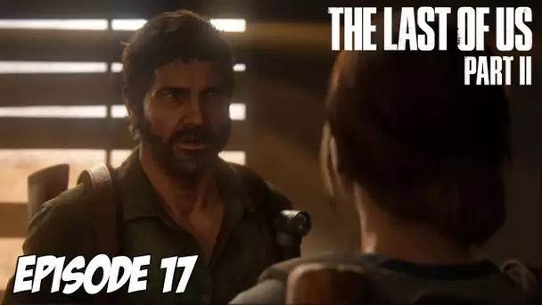 The Last of Us Part II - Ils n'ont trouvé aucune solution | Episode 17