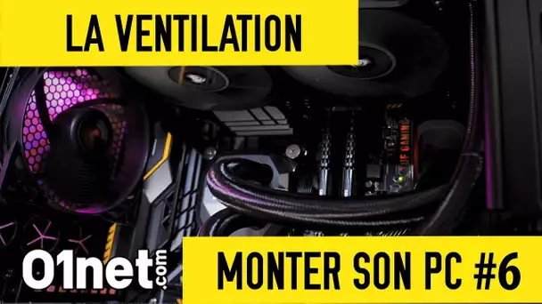 Installer la ventilation dans le boitier - MONTER SON PC #6