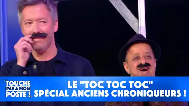 Le "Toc Toc Toc" spécial anciens chroniqueurs !