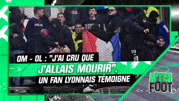 OM - OL : "J'ai cru que j'allais mourir", un supporter lyonnais témoigne dans l'After