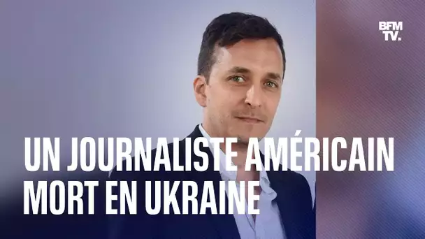 Un journaliste américain est mort en Ukraine ce dimanche, son collègue témoigne