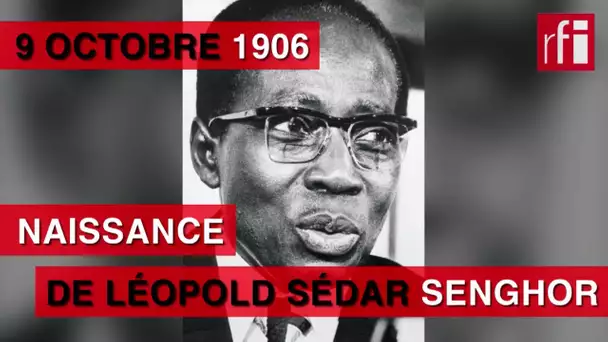 9 octobre 1906 : naissance de Léopold Sédar Senghor