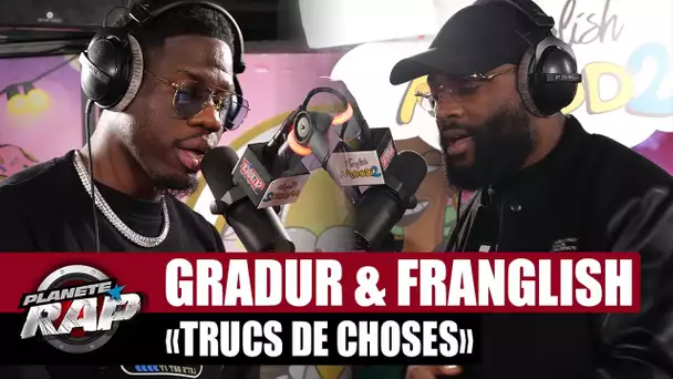 Gradur feat. Franglish - Trucs de choses #PlanèteRap