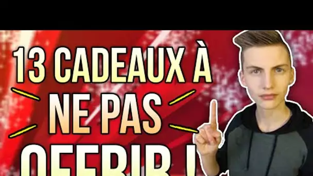 13 CADEAUX À NE PAS OFFRIR ! - TIM