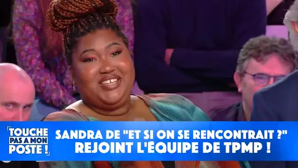 Sandra de "Et si on se rencontrait ?" rejoint l'équipe de TPMP !