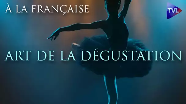 À la française - Art de la dégustation