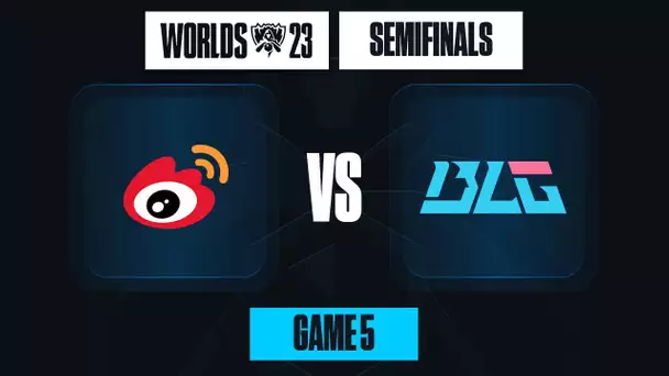 WEIBO GAMING vs BILIBILI GAMING - A UNE GAME D'UNE FINALE DES WORLDS [Demi Finale] [Game 5]