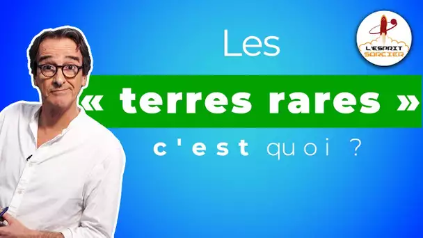 Les terres rares, c'est quoi ? - L'Esprit Sorcier