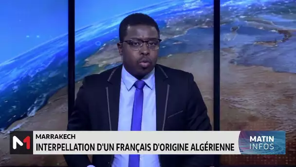 Marrakech : Interpellation d´un Français d´origine algérienne