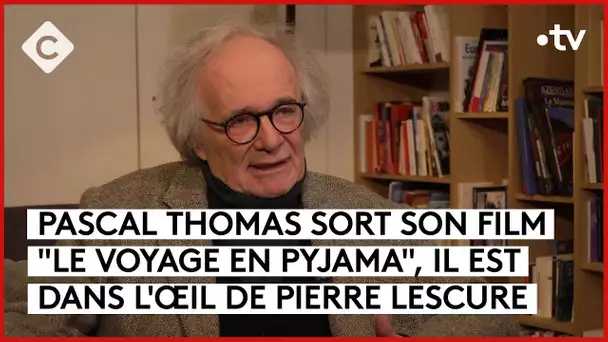 Pascal Thomas : loto, amour et fantaisie - L’Oeil de Pierre - C à Vous - 16/01/2024