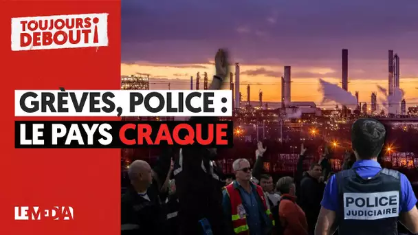 GRÈVES, POLICE : LE PAYS CRAQUE