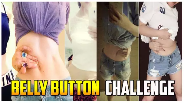 BELLY BUTTON CHALLENGE  - LE NOUVEAU CHALLENGE !!