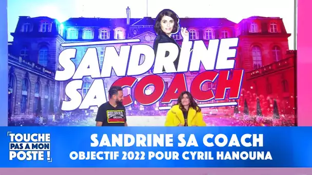 Sandrine sa coach : objectif 2022 pour Cyril Hanouna !