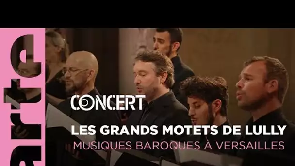 ✨ Les Grands Motets de Lully - Musiques Baroques à Versailles - ARTE Concert