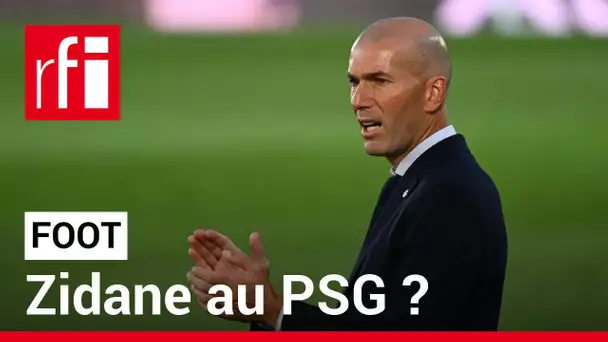 Football : l'arrivée de Zidane au PSG, une rumeur ? • RFI